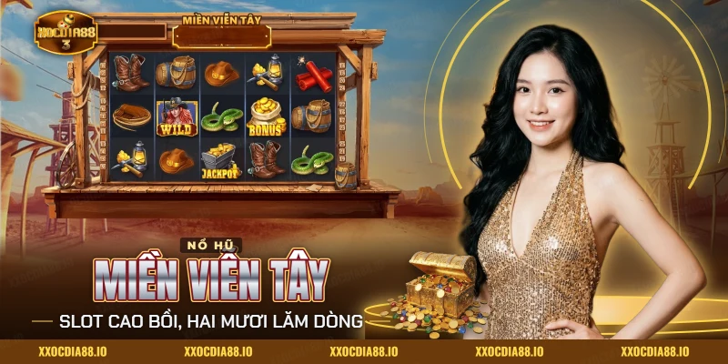 Nổ hũ Miền Viễn Tây Xocdia88 với lưới quay chủ đề cao bồi